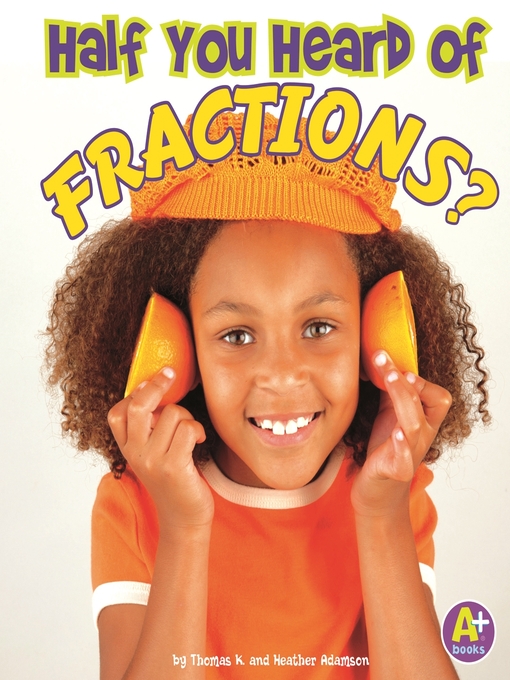 Title details for Half You Heard of Fractions? by Tamara Olson - Available